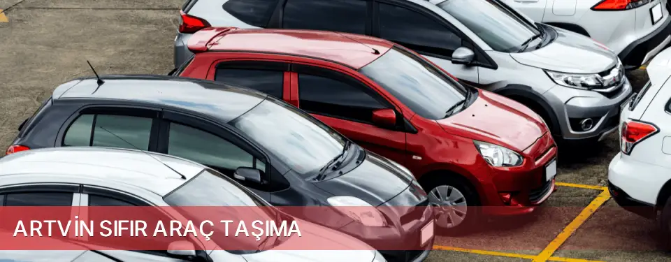 Artvin İli Sıfır Araç Taşıma